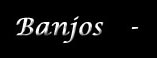 Banjos
